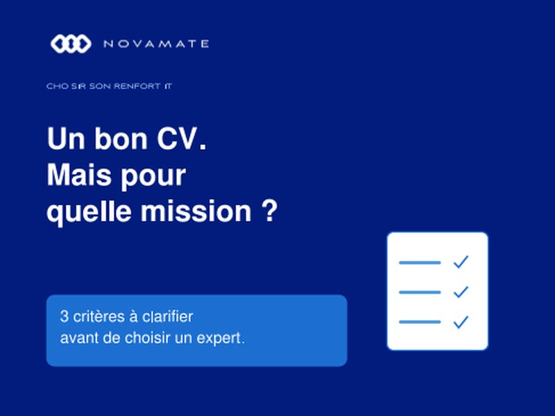 Visuel NOVAMATE : Un bon CV. Mais pour quelle mission ? Trois critères à clarifier avant de choisir un expert.