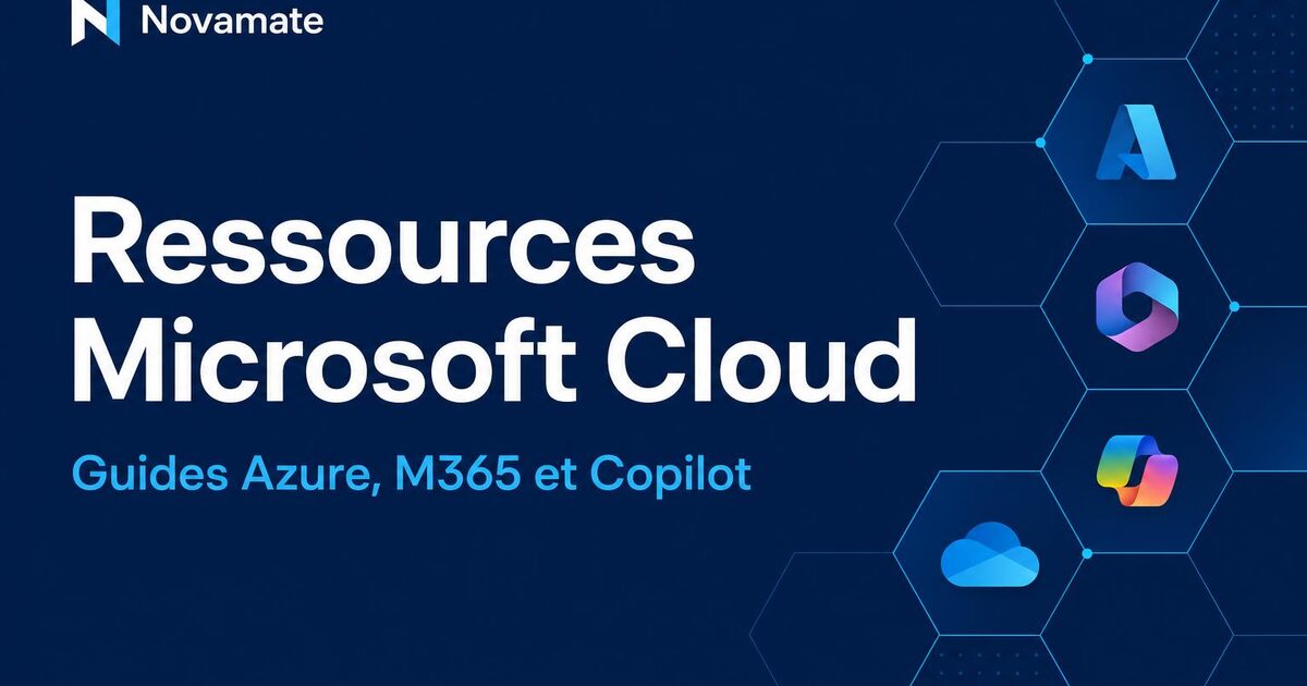 Ressources Microsoft Cloud Novamate : guides Azure, M365, Copilot